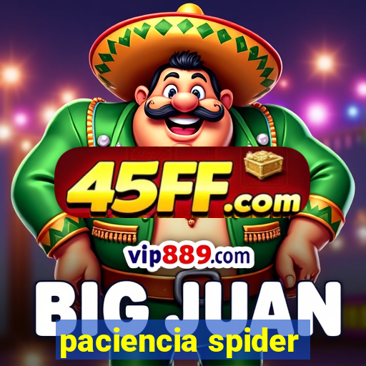 paciencia spider